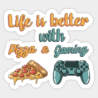 Life is better with pizza and gaming Sticker